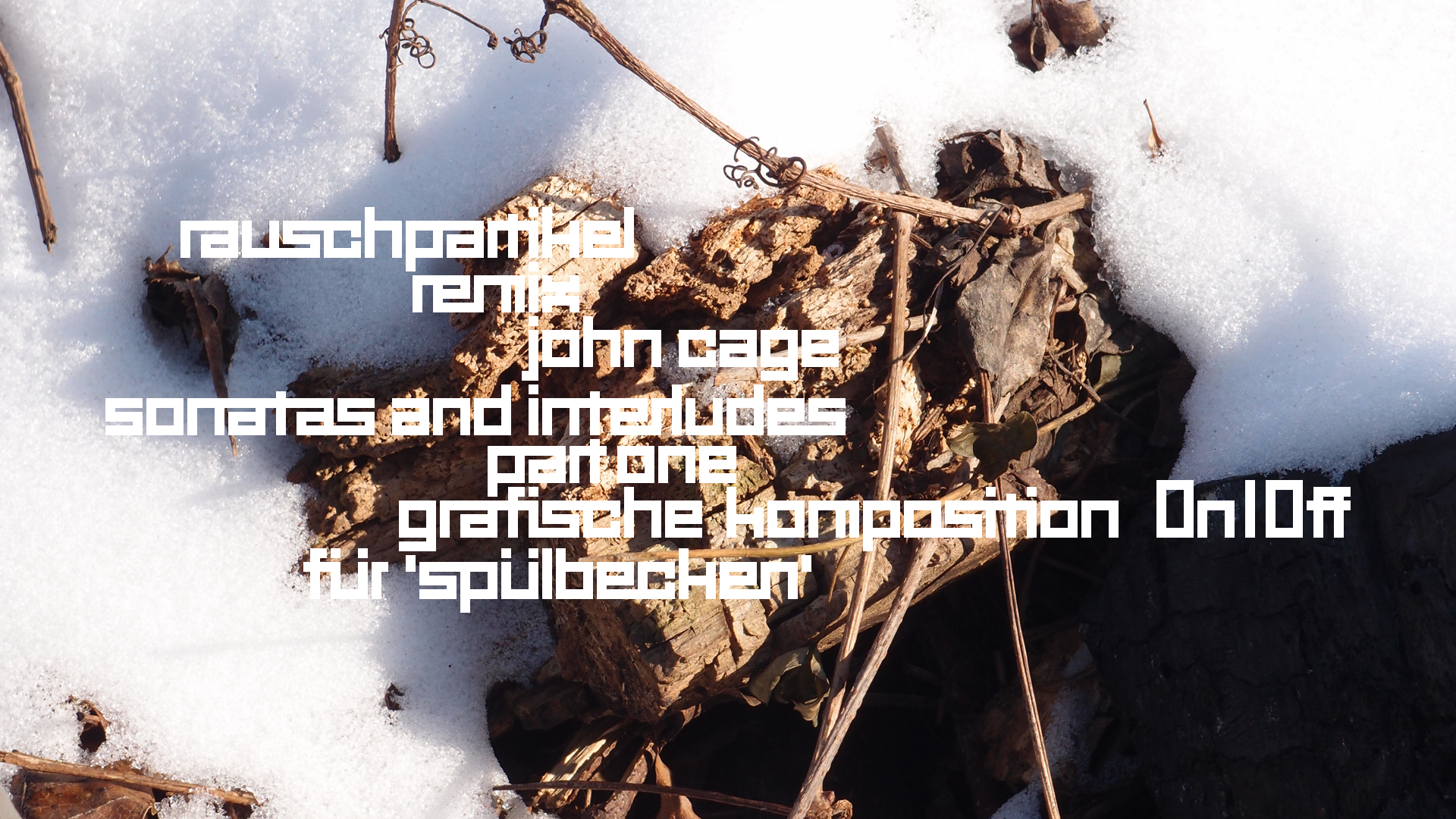 2021-01-30 Wasser in der Sp&uuml;le II, On-Off (Remix John Cage 'Sonatas & Interludes') (Komposition, Remix, Recording, Foto)